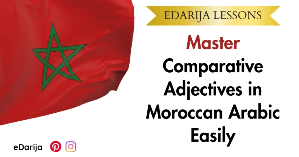 Master Comparative Adjectives in Moroccan Arabic Easily