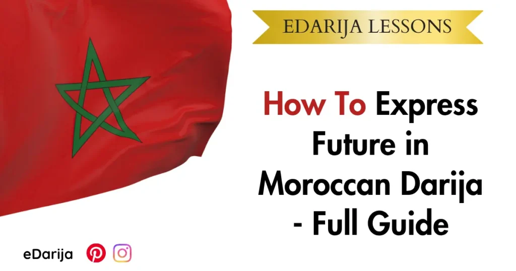 How to Express Future in Moroccan Darija